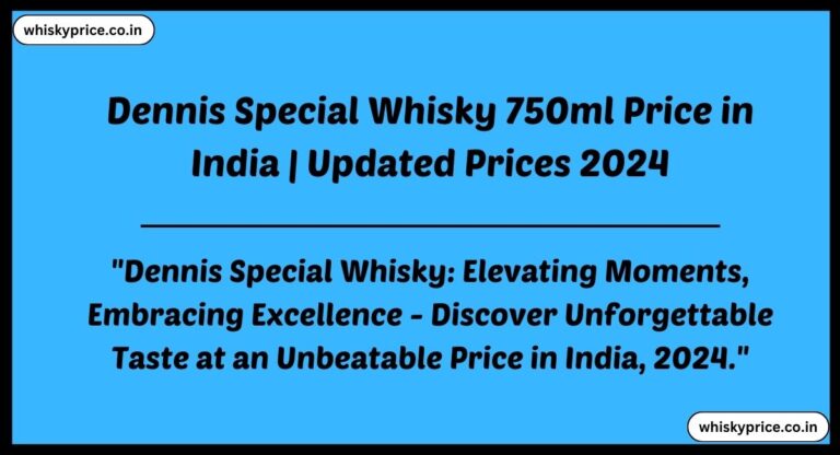 [March] Dennis Special Whisky 750ml Price In India 2024 » Whisky Price