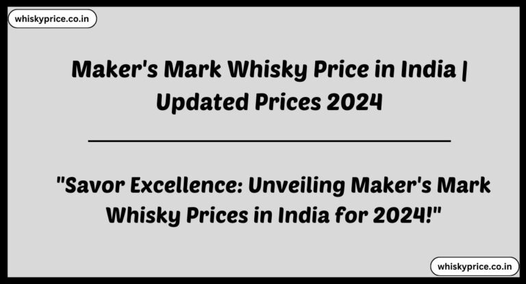 [March] Maker’s Mark Whisky Price In India 2024