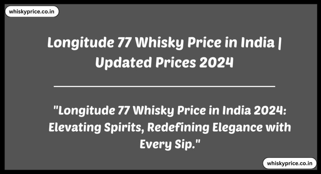 Longitude 77 Whisky Price in India
