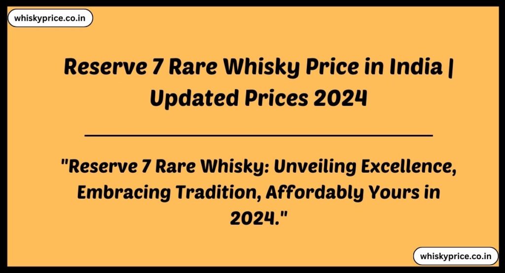 Reserve 7 Rare Whisky Price in India