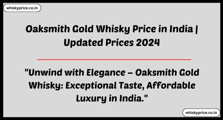 [JULY List] Oaksmith Gold Whisky Price In India 2024 | Updated List