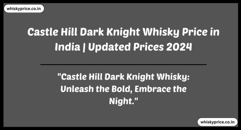 [April] Castle Hill Dark Knight Whisky Price In India 2024 » Whisky Price