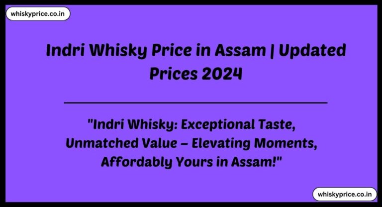 [April] Indri Whisky Price In Assam 2024