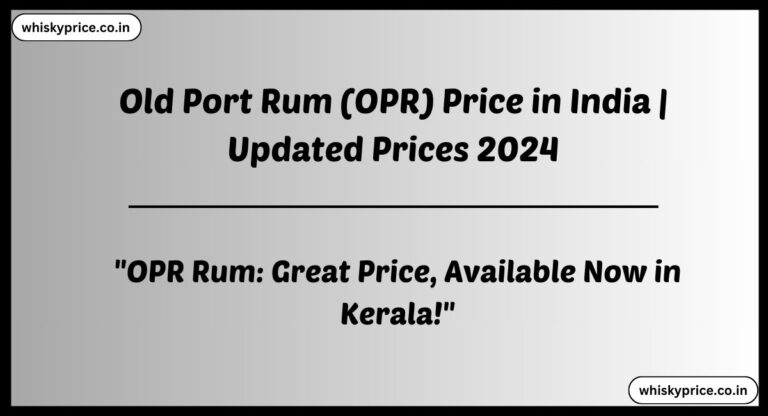 [April 2024] OPR Rum Price In Kerala