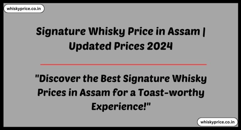 [September] Signature Whisky Price In Assam 2024