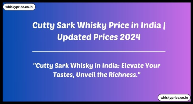 [May] Cutty Sark Whisky Price In India 2024 With History