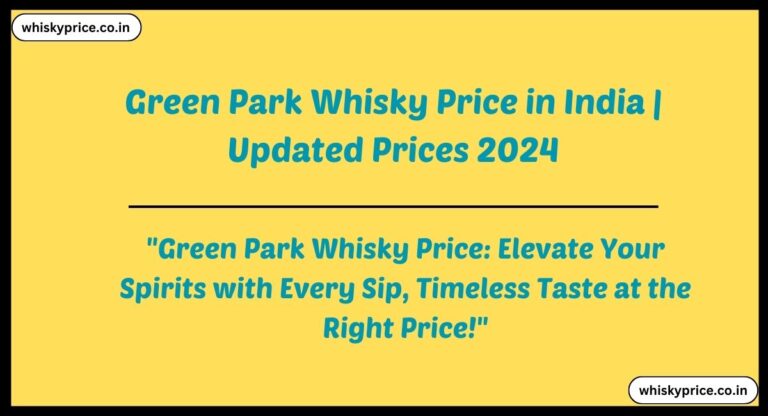 [May] Green Park Whisky Price In India 2024 » Whisky Price