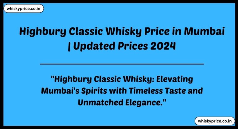 [May] Highbury Classic Whisky Price In Mumbai 2024 » Whisky Price