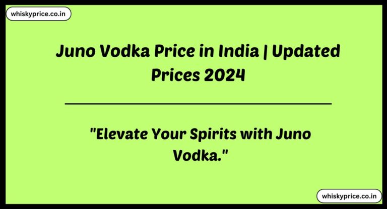 [May] Juno Vodka Price In India 2024
