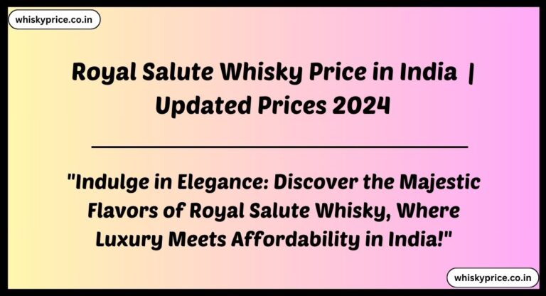 [May] Royal Salute Whisky Price In India 2024