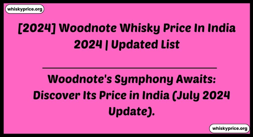 Woodnote Whisky Price In India