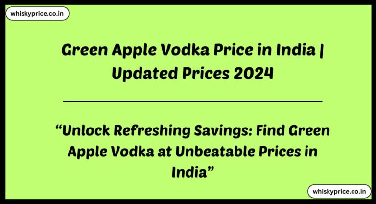 [Updated June] Green Apple Vodka Price In India 2024