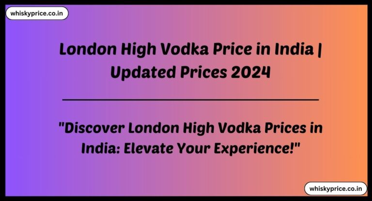 [Updated May] London High Vodka Price In India 2024