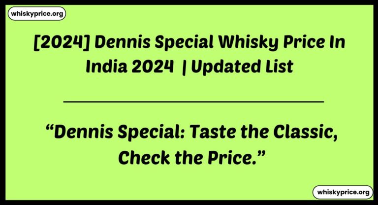 Dennis Special Whisky Price In India