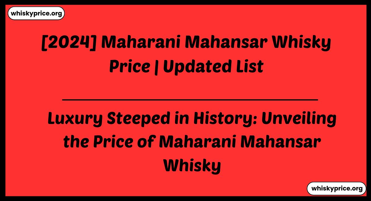 Maharani Mahansar Whisky Price