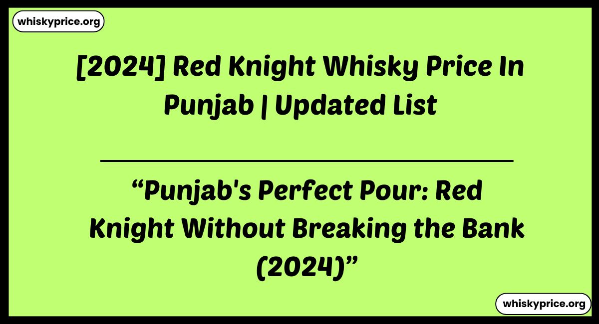 Red Knight Whisky Price In Punjab