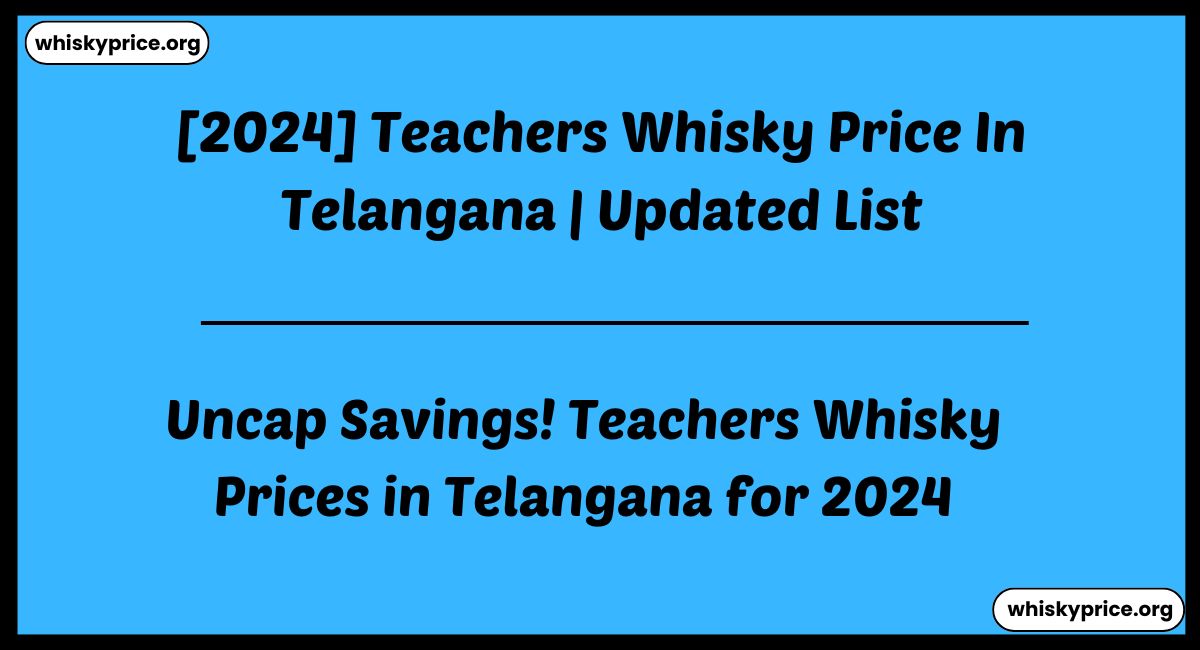 Teachers Whisky Price In Telangana